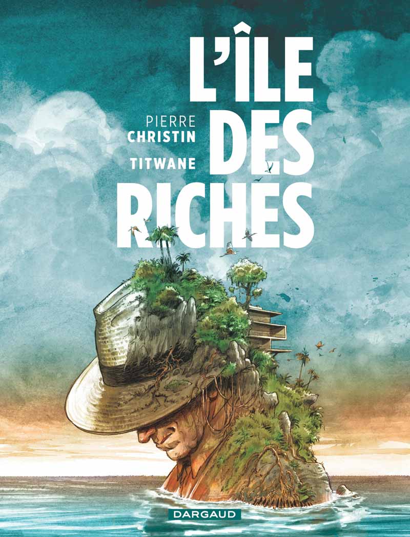 L’Île des riches – Titwane & Pierre Christin