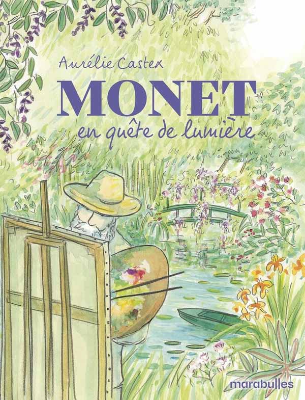 Monet - En quête de lumière – Aurélie Castex