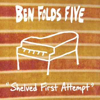 Ben Folds Five – Shelved First Attempt