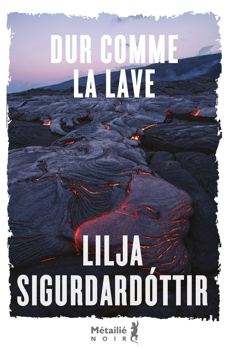 lijla sigurdardottir dur comme la lave