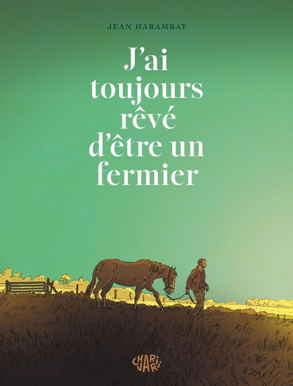 J’ai toujours rêvé d’être un fermier - Jean Harambat