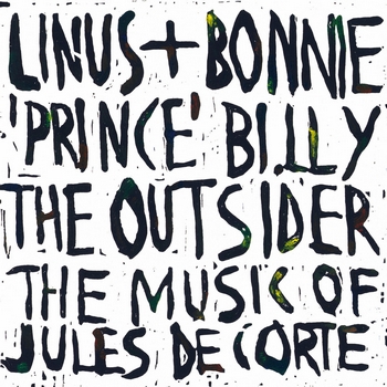 Linus + Bonnie ‘Prince’ Billy – The Outsider, The Music Of Jules De Corte
